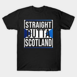 Straight Outta Scotland - Gift for Scotland With Roots From Scottish T-Shirt